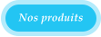 Nos produits